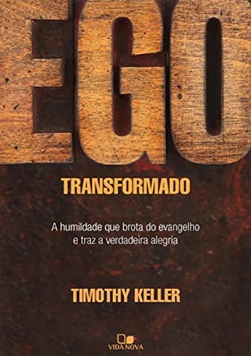 Ego transformado - Timothy Keller