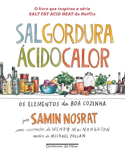 Sal, gordura, ácido, calor: Os elementos da boa cozinha - Samin Nosrat - Português Capa dura