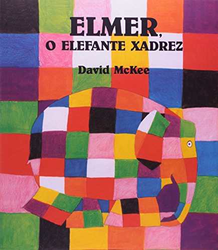 Elmer, o elefante xadrez: O elefante xadrez - David Mckee - Português