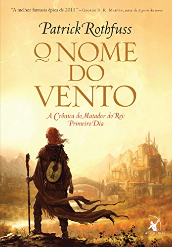 O nome do vento (A Crônica do Matador do Rei – Livro 1) - Patrick Rothfuss
