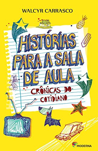 Histórias Para a Sala de Aula. Crônicas do Cotidiano - Walcyr Carrasco - Português