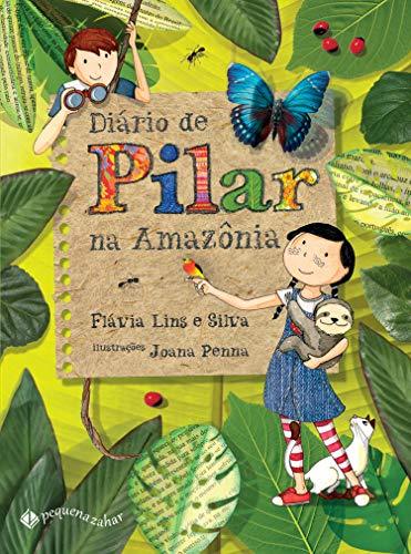 Diário de Pilar na Amazônia - Flávia Lins e Silva