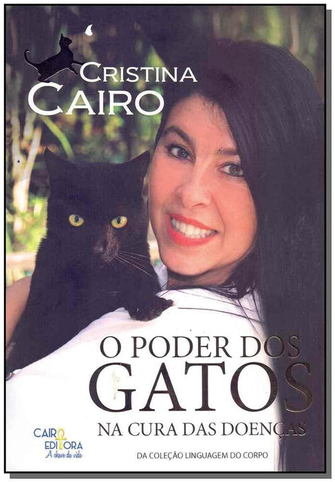 Poder dos Gatos na Cura das Doencas, O - Colecao Linguagem do Corpo - CAIRO - Paperback