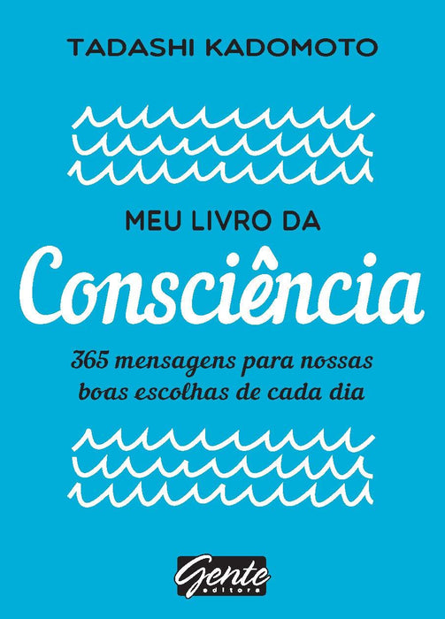 Meu livro da consciência: 365 mensagens para nossas boas escolhas de cada dia (Português) Capa dura