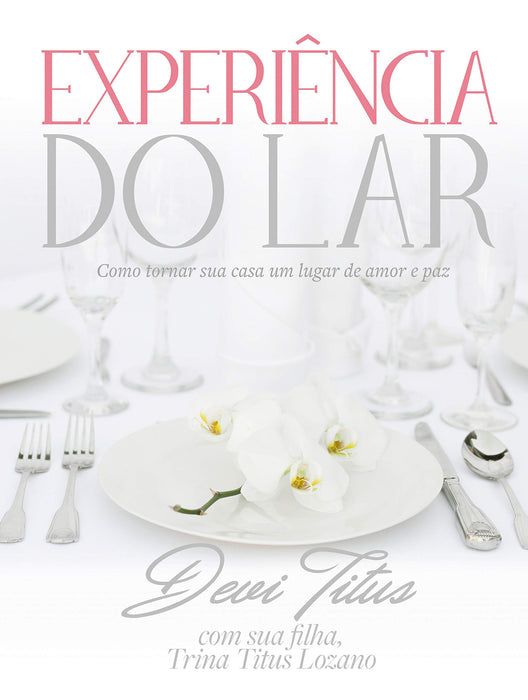 Experiencia do Lar - Como tornar sua casa um lugar de amor e paz (Em Portugues do Brasil) - Devi Titus - Hardcover
