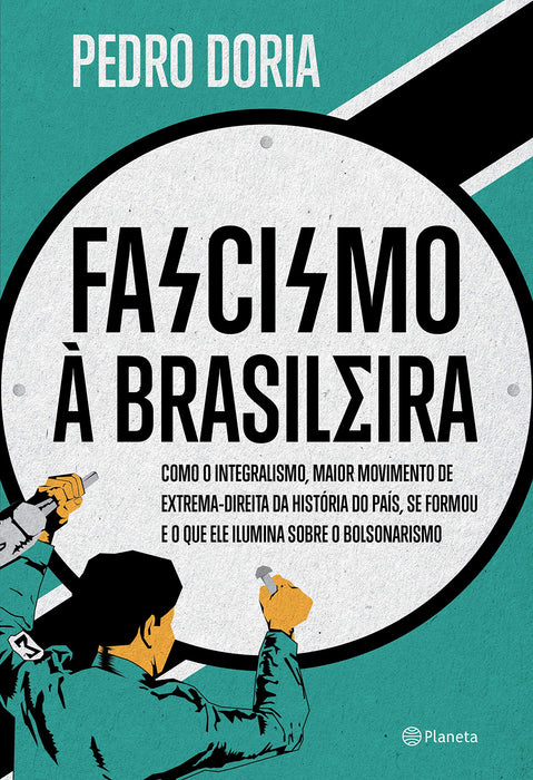 Fascismo à brasileira: Como o integralismo, maior movimento de extrema-direita da história do país, se formou e o que ele ilumina sobre o bolsonarismo (Português) Capa comum