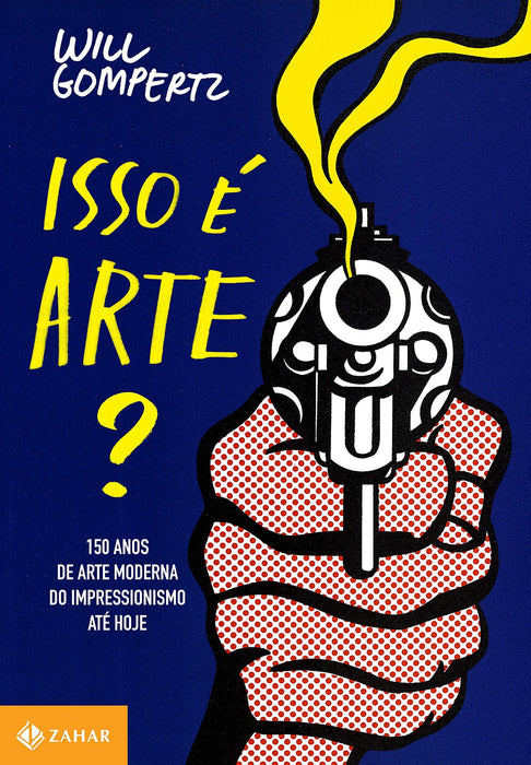 Isso é arte?: 150 anos de arte moderna do impressionismo até hoje (Português) Capa comum