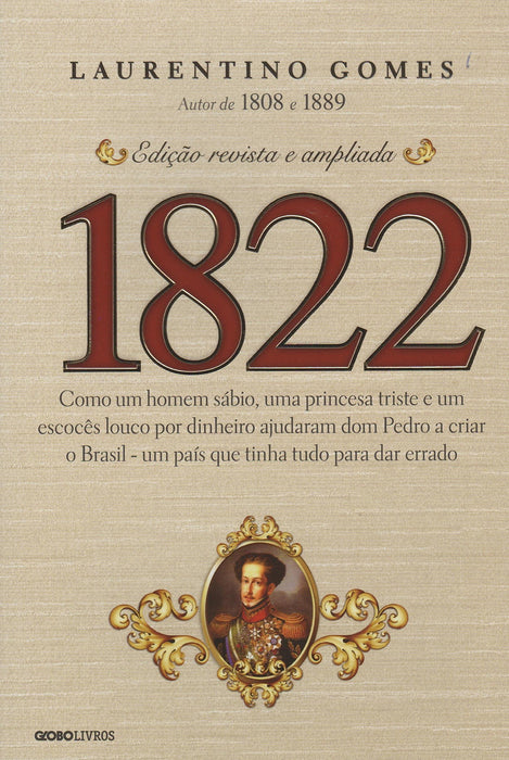 1822: Como um homem sábio, uma princesa triste e um escocês louco por dinheiro ajudaram dom Pedro a criar o Brasil - um país que tinha tudo para dar errado (Português) Capa comum